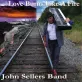 “Love Burns LIke A Fire” by the John Sellers Band, released November, 2017
