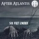 After Atlantis - 6 Feet Under (2021)
