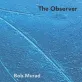 Bob Murad-The Observer